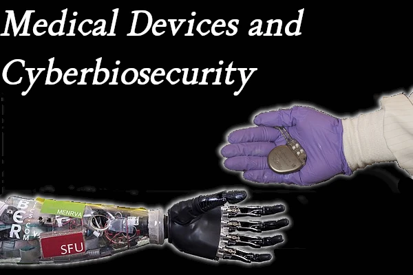 Medical Devices and Cyberbiosecurity Bionic arm and a gloved hand holding a pacemaker