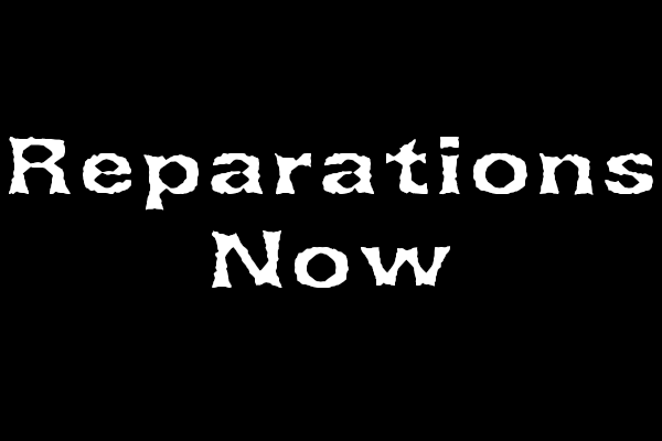 #ReparationsNow Reparations Now